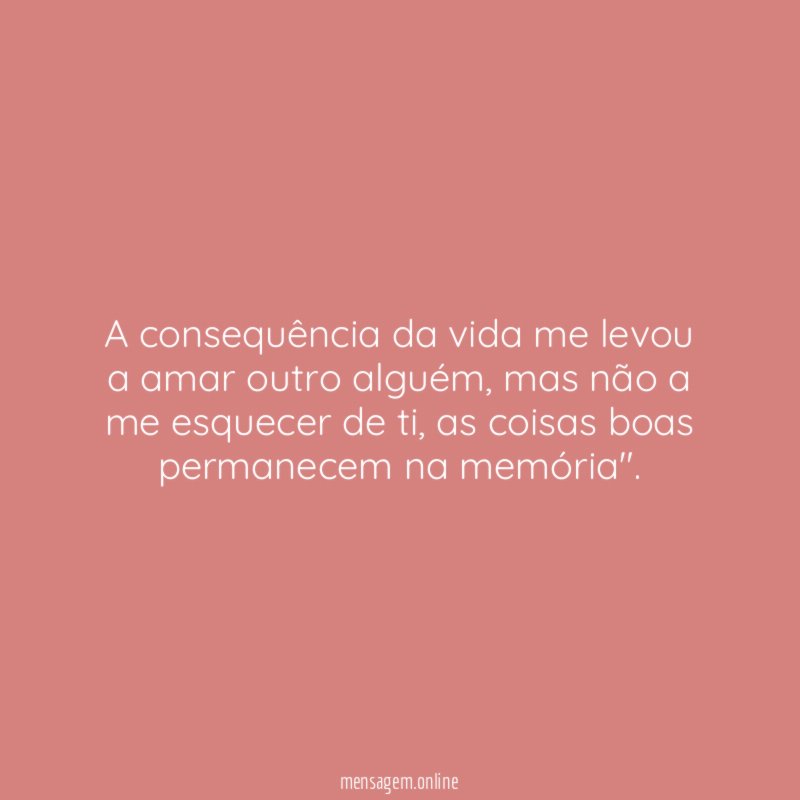 A consequência da vida me levou a amar outro alguém