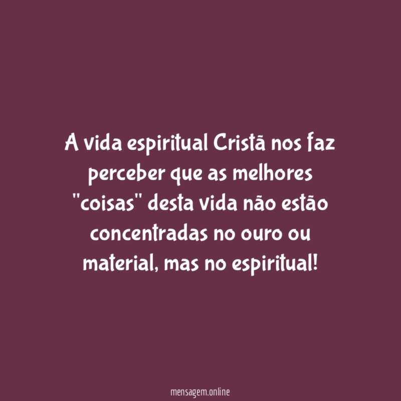 A vida espiritual Cristã nos faz perceber que