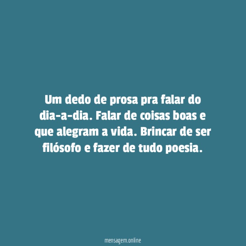Um dedo de prosa pra falar do dia-a-dia