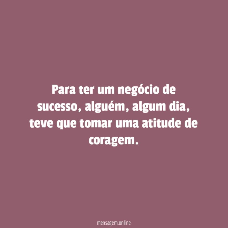 Para ter um negócio de sucesso