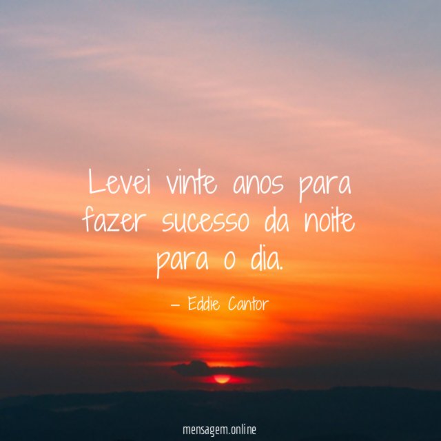 Levei vinte anos para fazer sucesso da noite para o dia