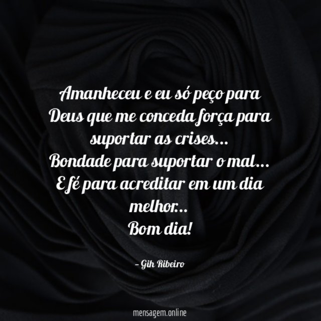 Amanheceu e eu só peço para Deus que