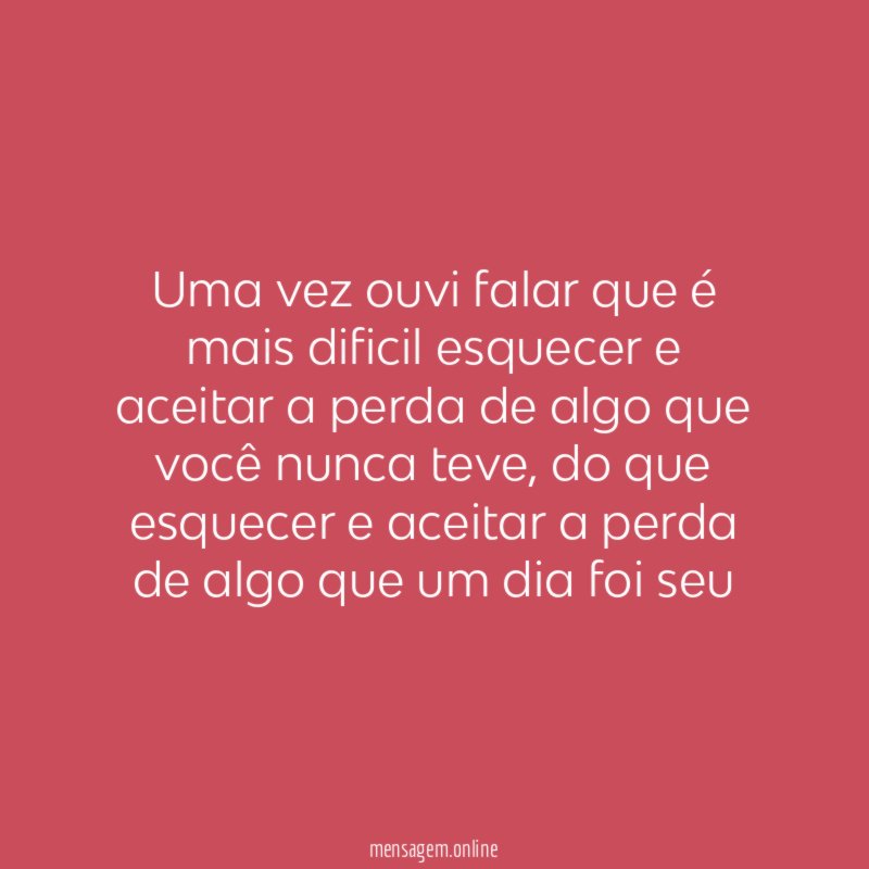 Uma vez ouvi falar que é mais dificil
