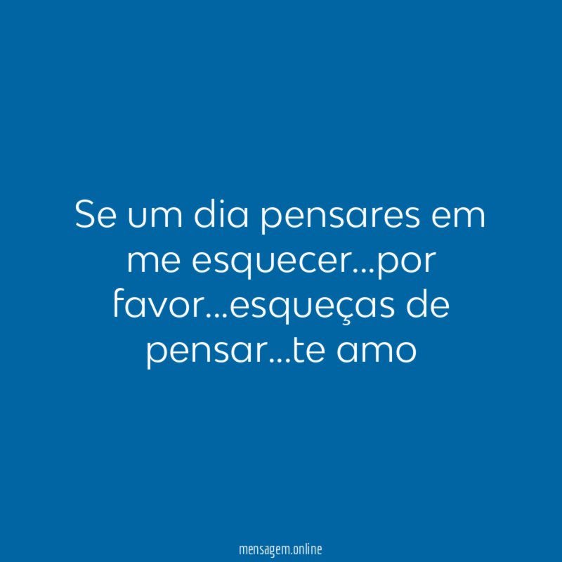 Se um dia pensares em me esquecer