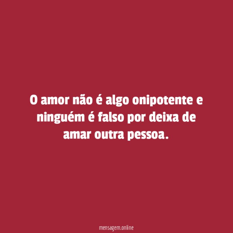 O amor não é algo onipotente e ninguém