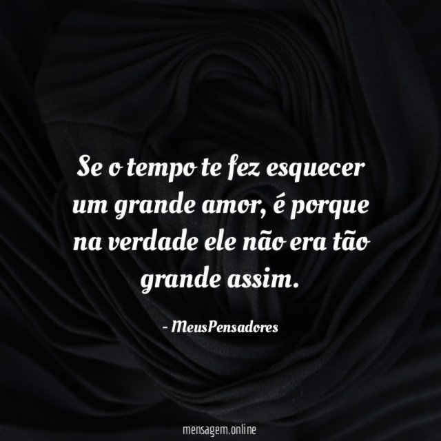 Se o tempo te fez esquecer um grande amor