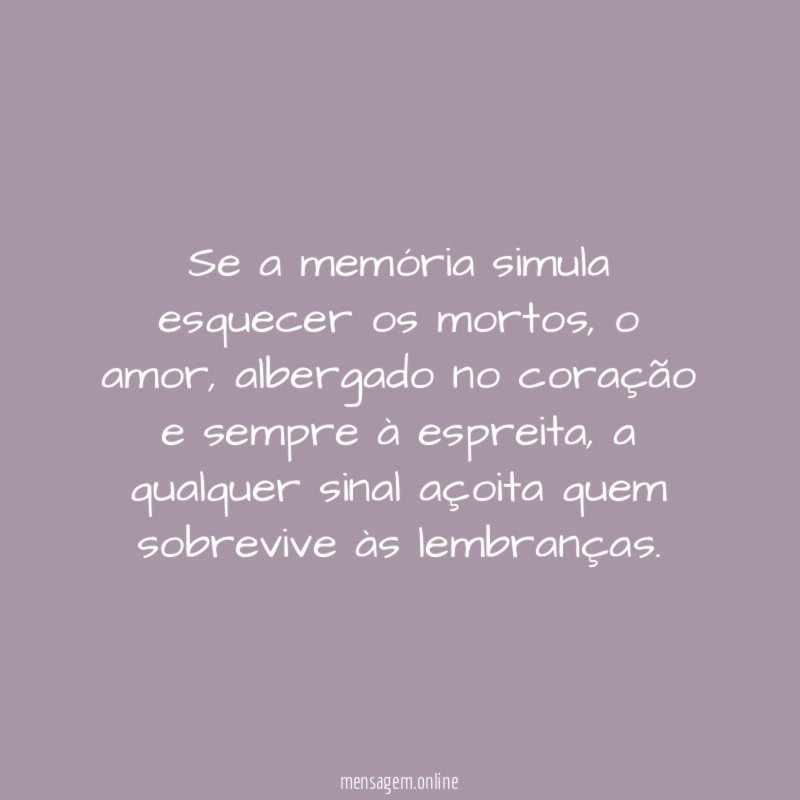 Se a memória simula esquecer os mortos