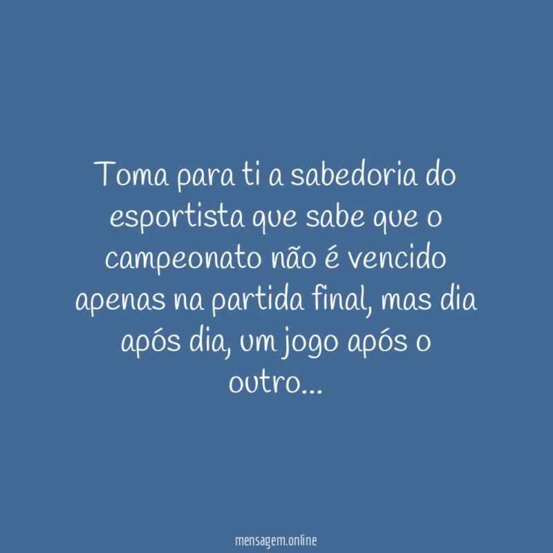 Toma para ti a sabedoria do esportista que
