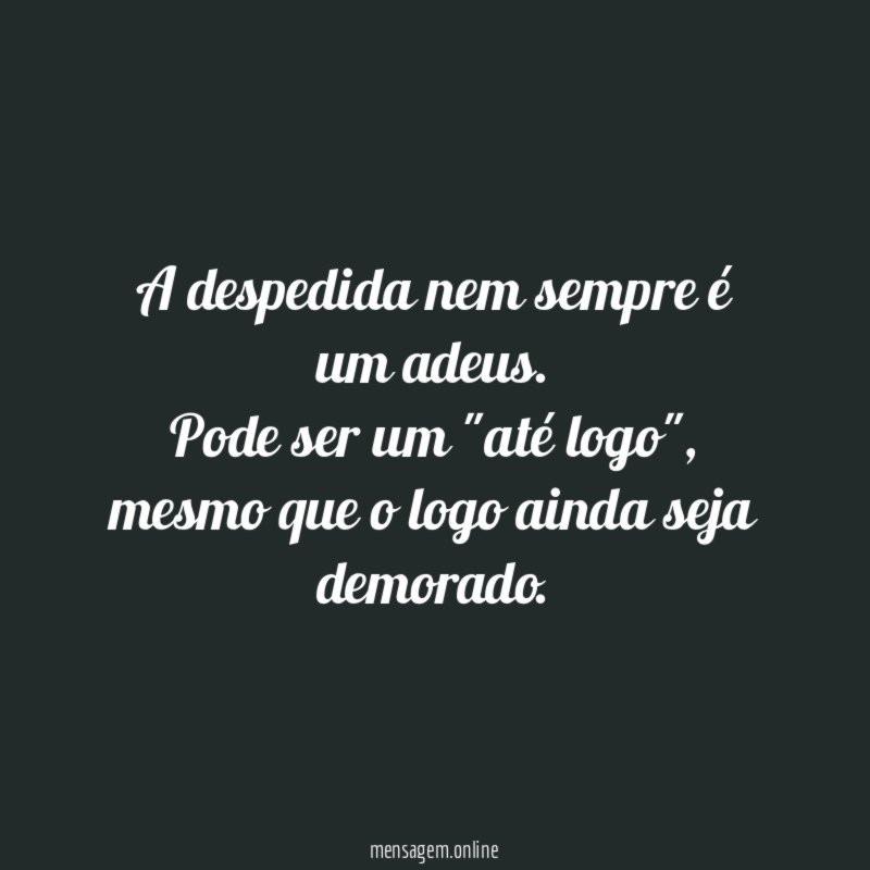 A despedida nem sempre é um adeus