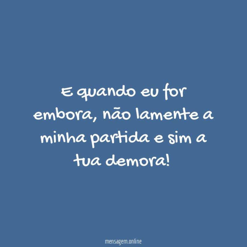 E quando eu for embora