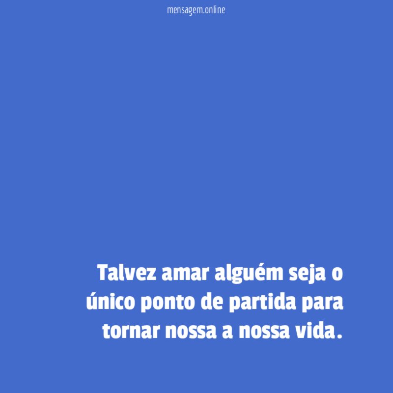 Talvez amar alguém seja o único ponto de