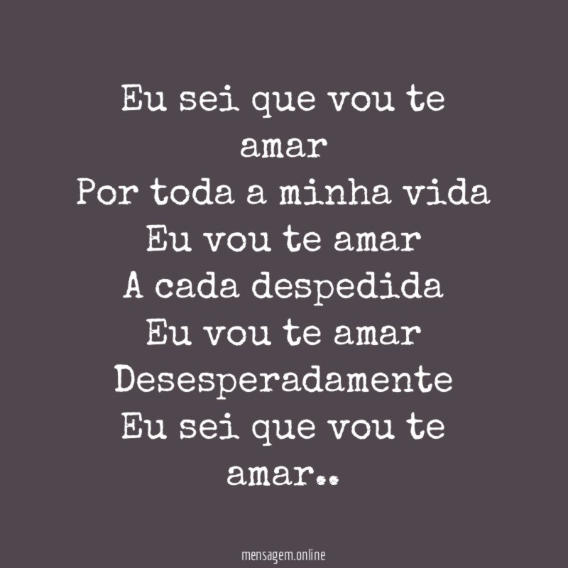 Eu sei que vou te amar Por toda a