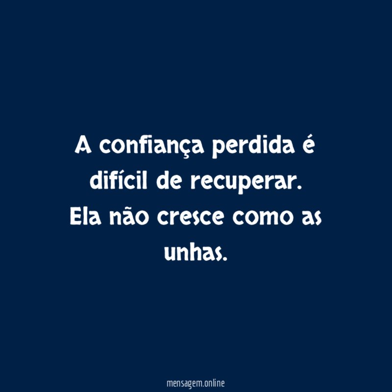 A confiança perdida é difícil de recuperar