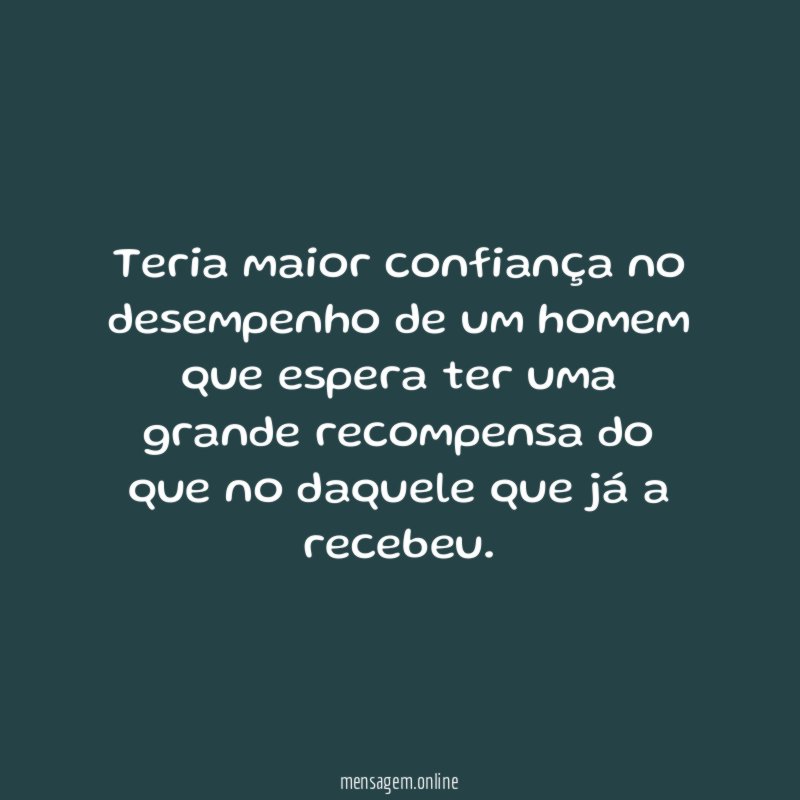 Teria maior confiança no desempenho de um homem