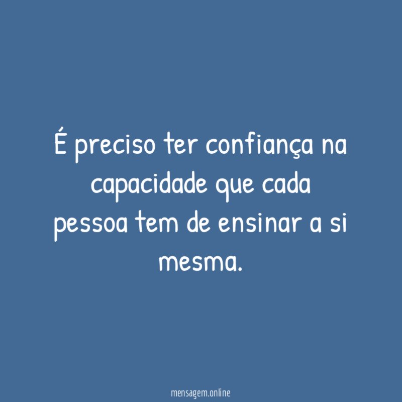 É preciso ter confiança na capacidade que cada
