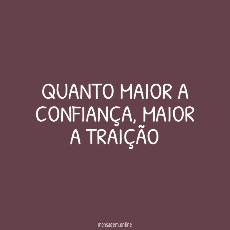 Quanto maior a confiança