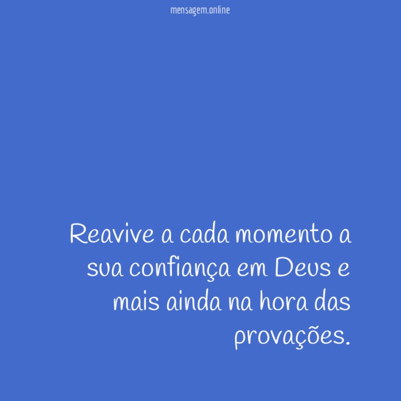 Reavive a cada momento a sua confiança em