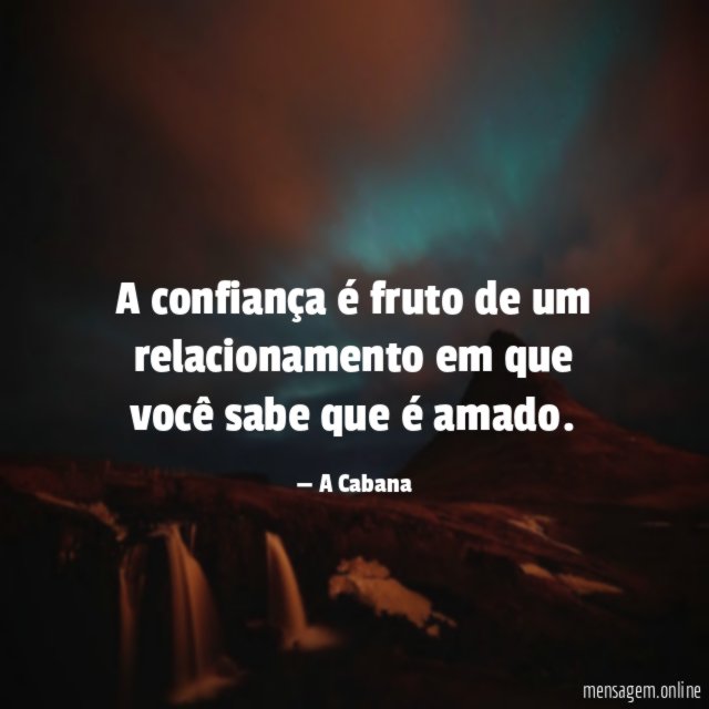 A confiança é fruto de um relacionamento em