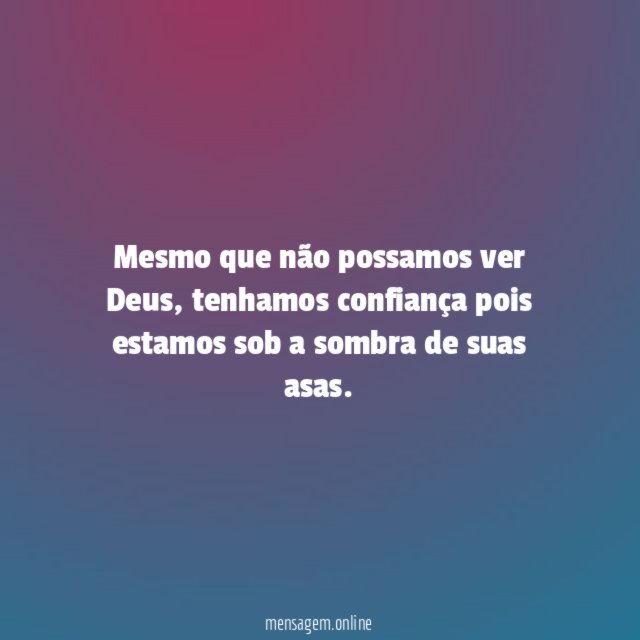 Mesmo que não possamos ver Deus