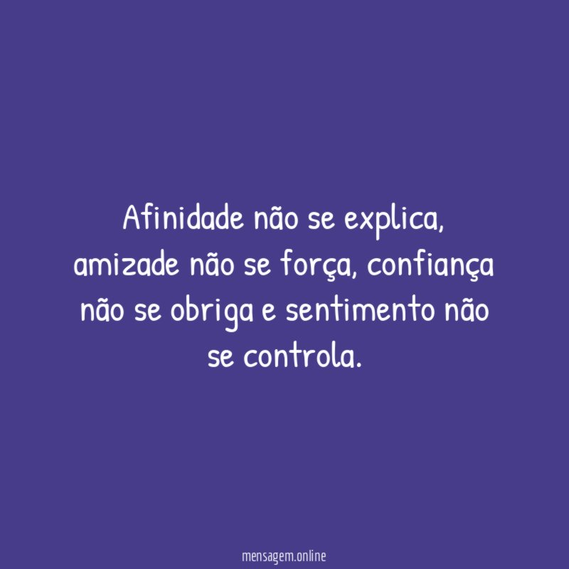 Afinidade não se explica