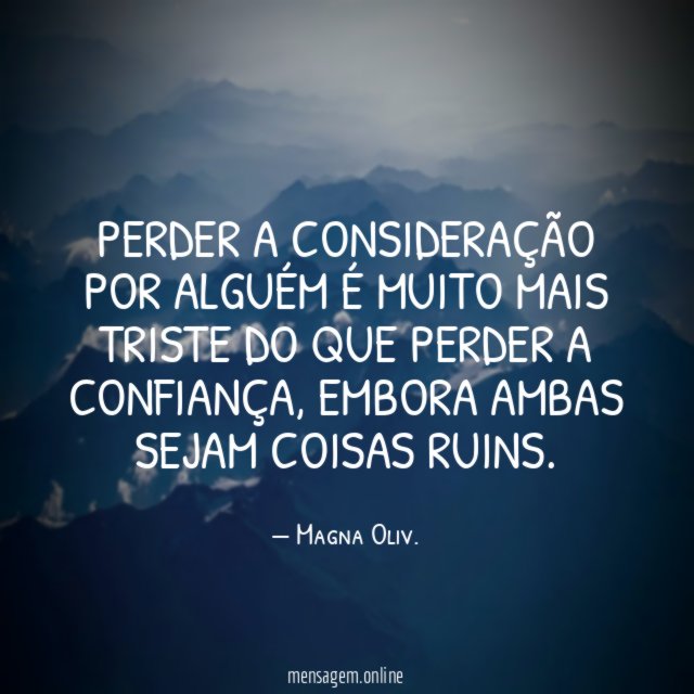 Perder a consideração por alguém é muito mais