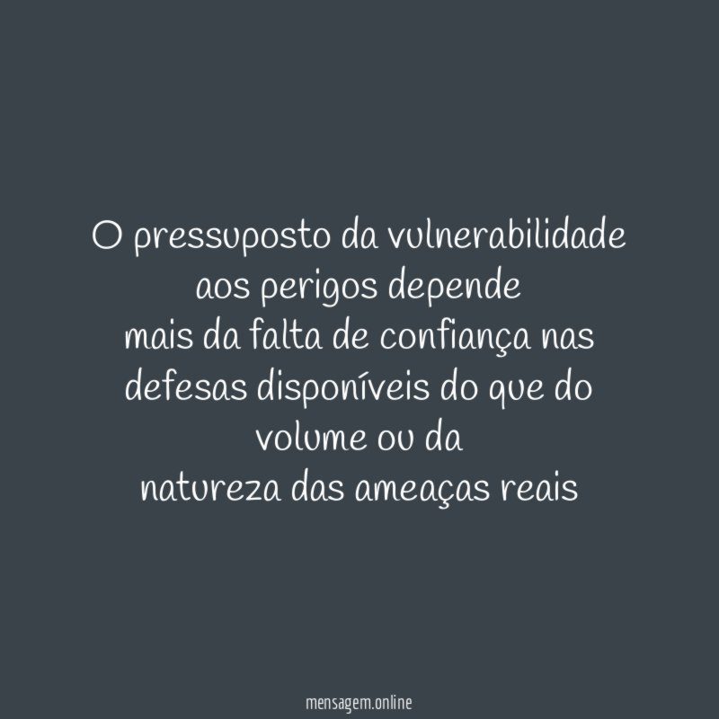 o pressuposto da vulnerabilidade aos perigos depende mais da