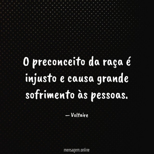 O preconceito da raça é injusto e causa grande sofrimento às pessoas