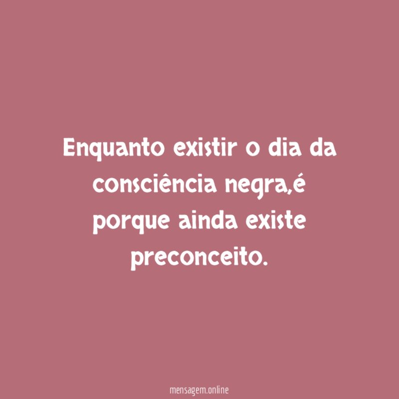 Enquanto existir o dia da consciência negra