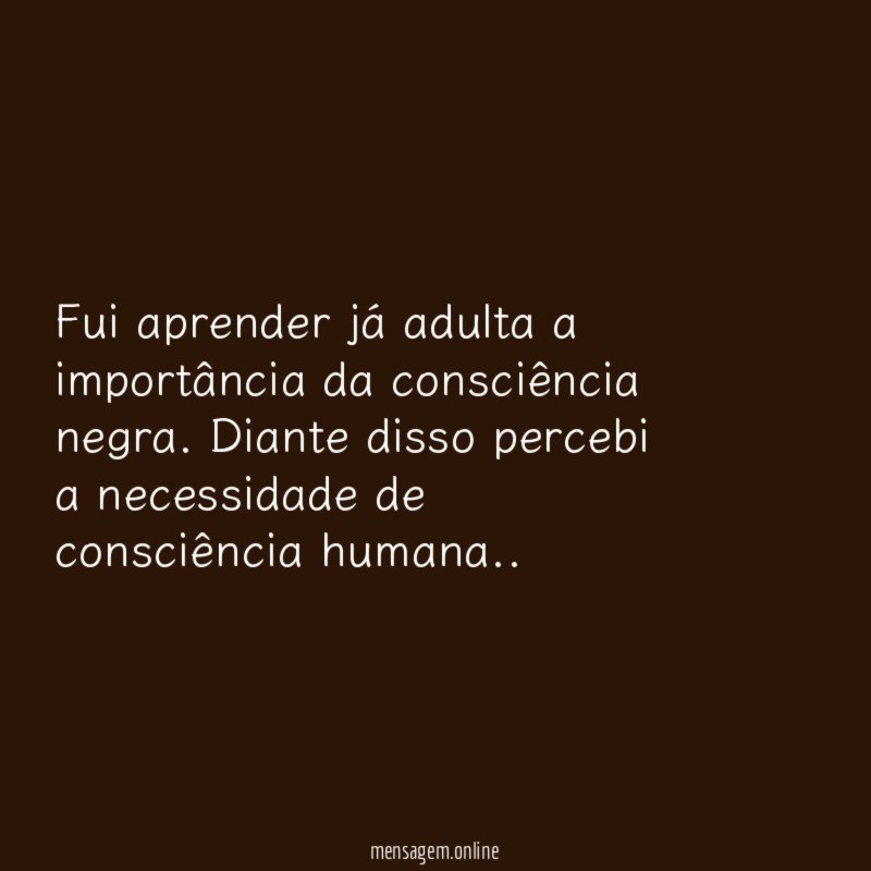 Fui aprender já adulta a importância da consciência negra