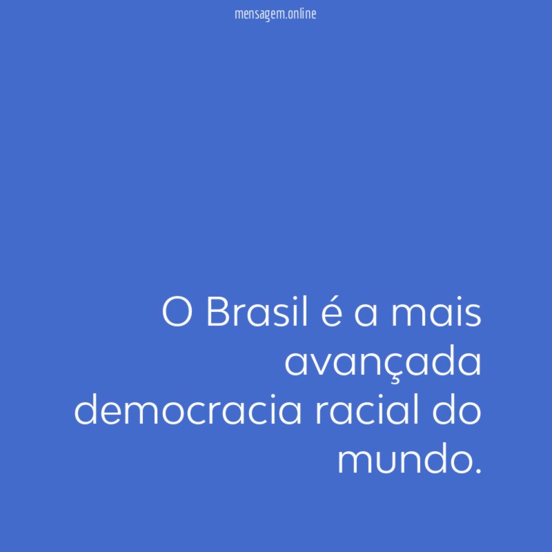 O Brasil é a mais avançada democracia racial do mundo