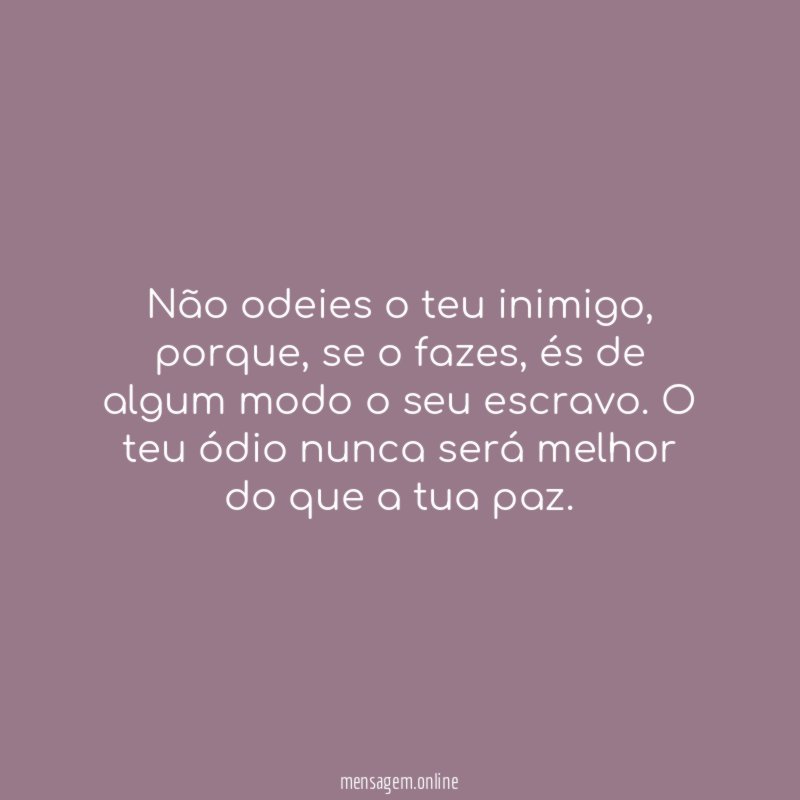 Não odeies o teu inimigo