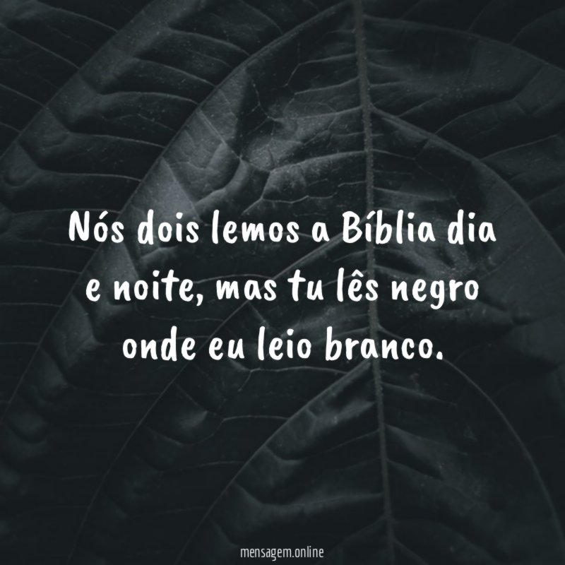 Nós dois lemos a Bíblia dia e noite