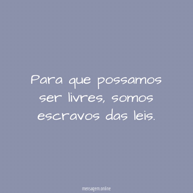 Para que possamos ser livres