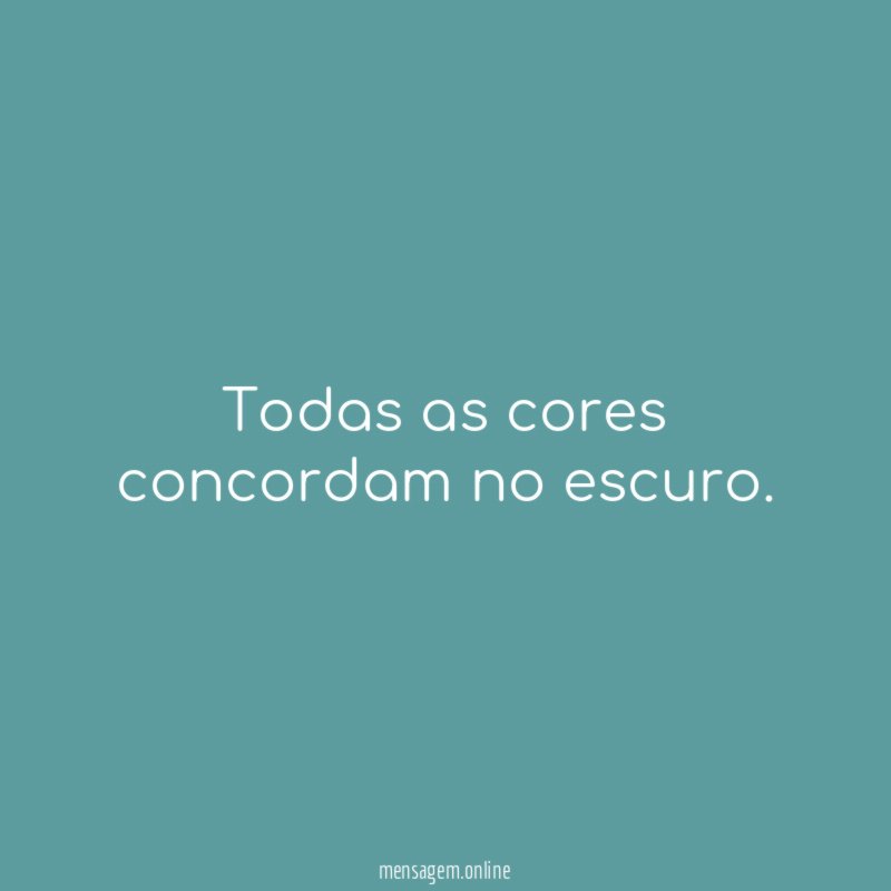 Todas as cores concordam no escuro