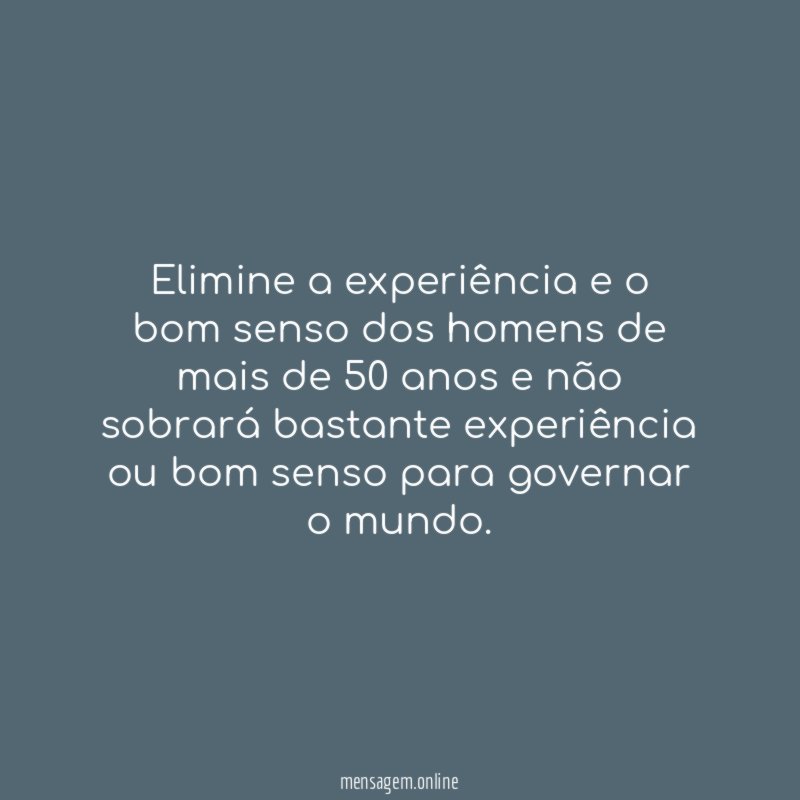 Elimine a experiência e o bom senso dos