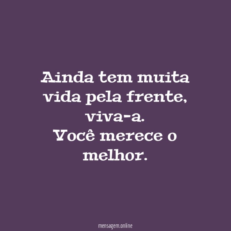 Ainda tem muita vida pela frente