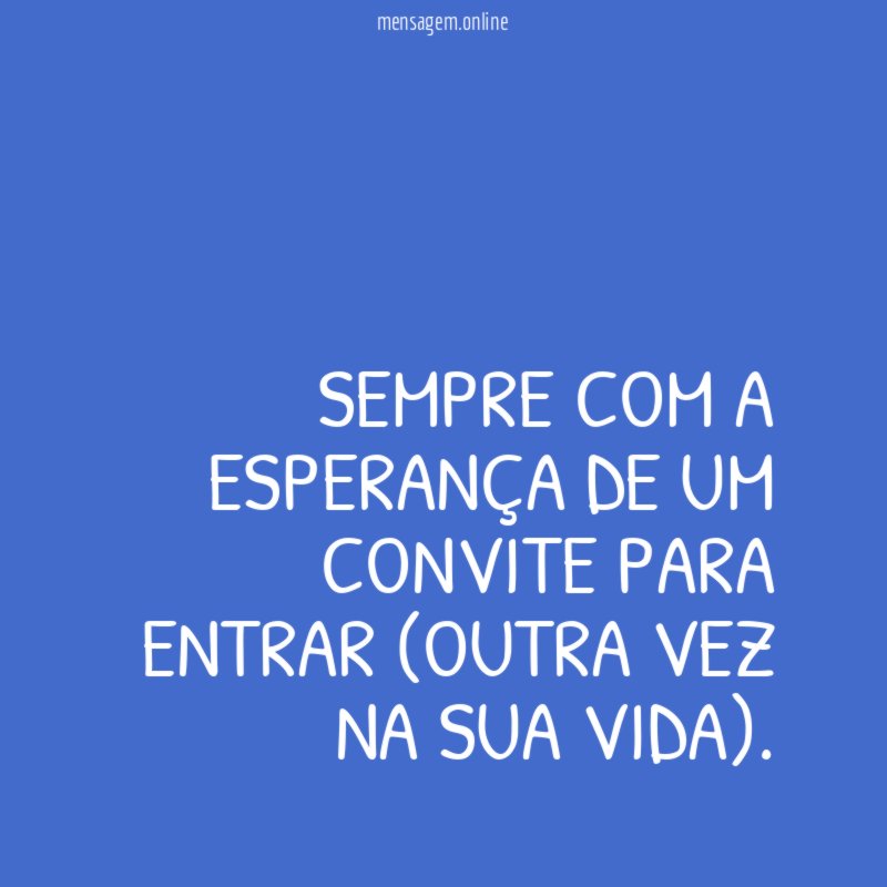 Sempre com a esperança de um convite para