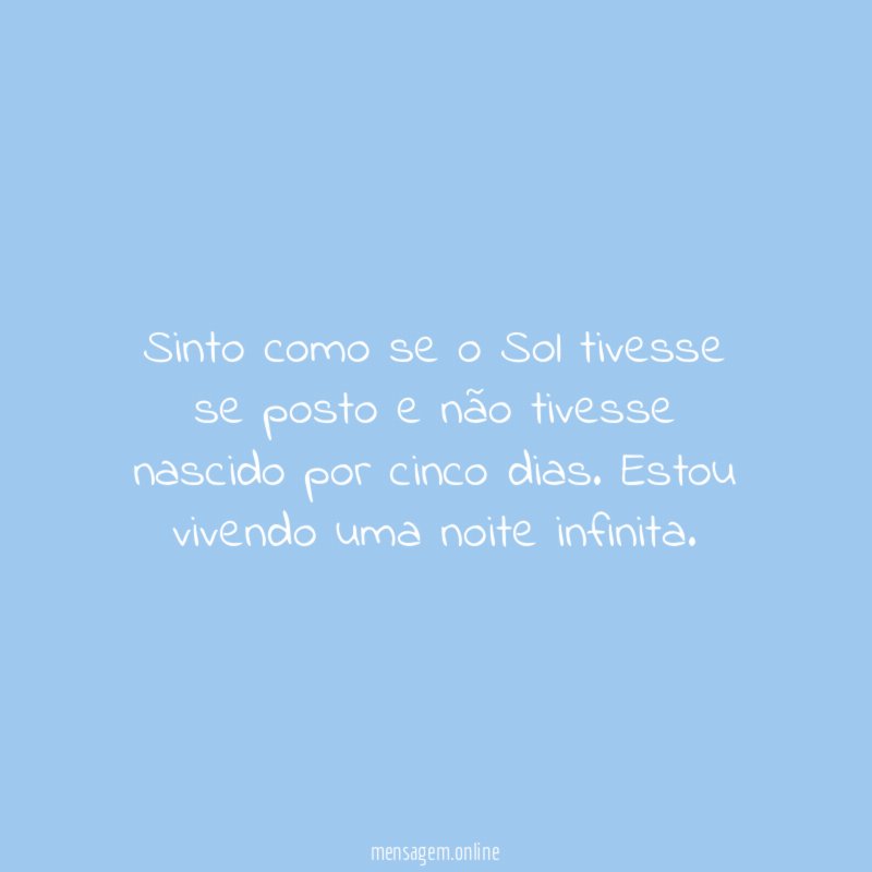Sinto como se o Sol tivesse se posto