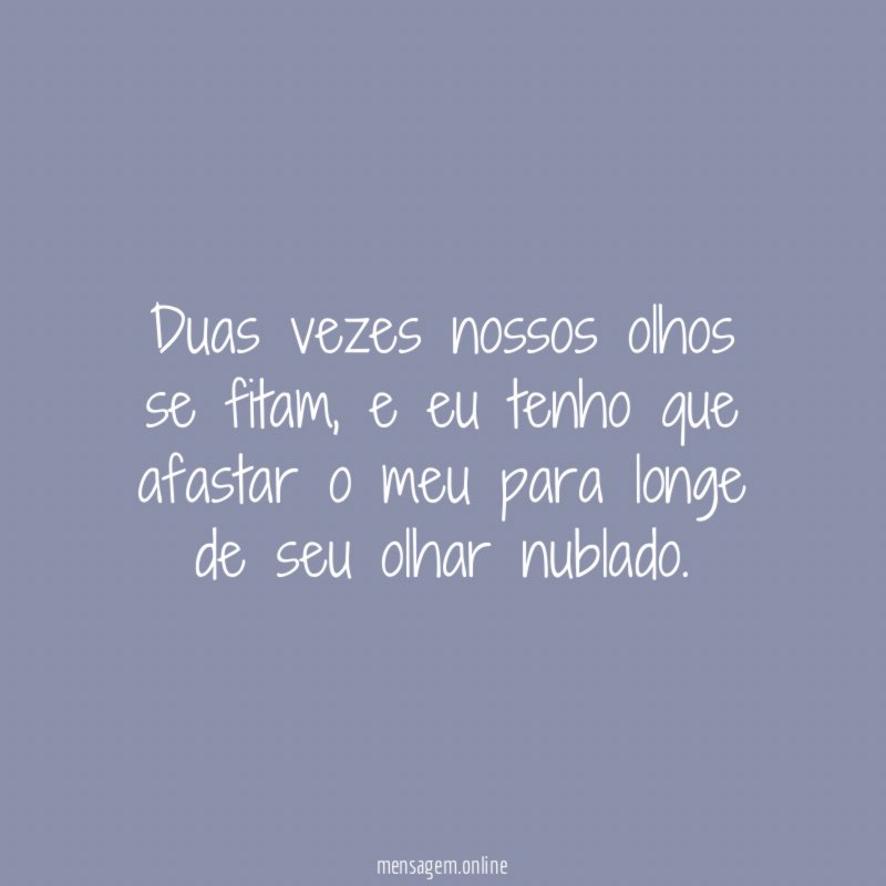 Duas vezes nossos olhos se fitam