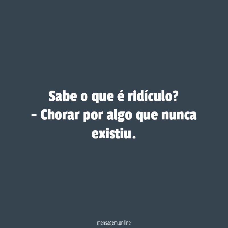 Sabe o que é ridículo