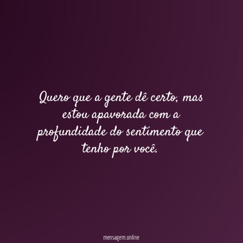 Quero que a gente dê certo