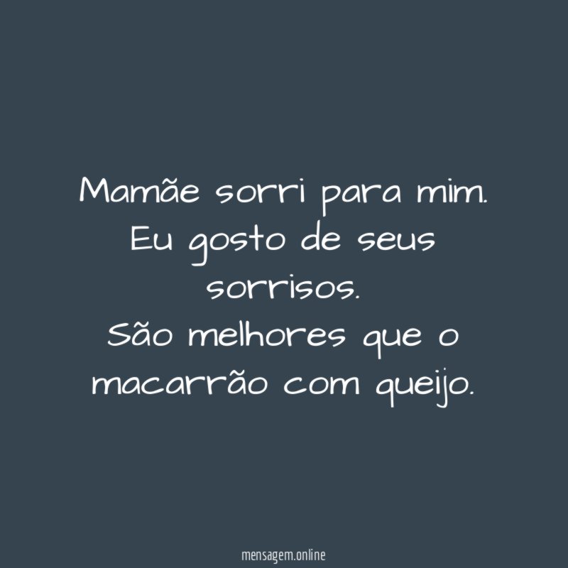 Mamãe sorri para mim. Eu gosto de seus