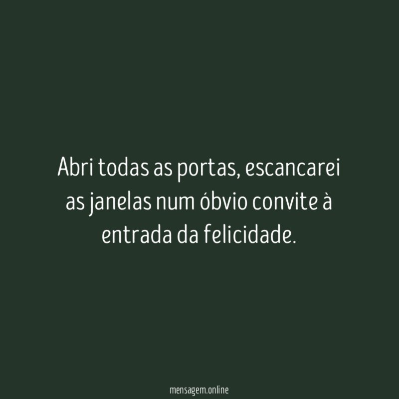 Abri todas as portas