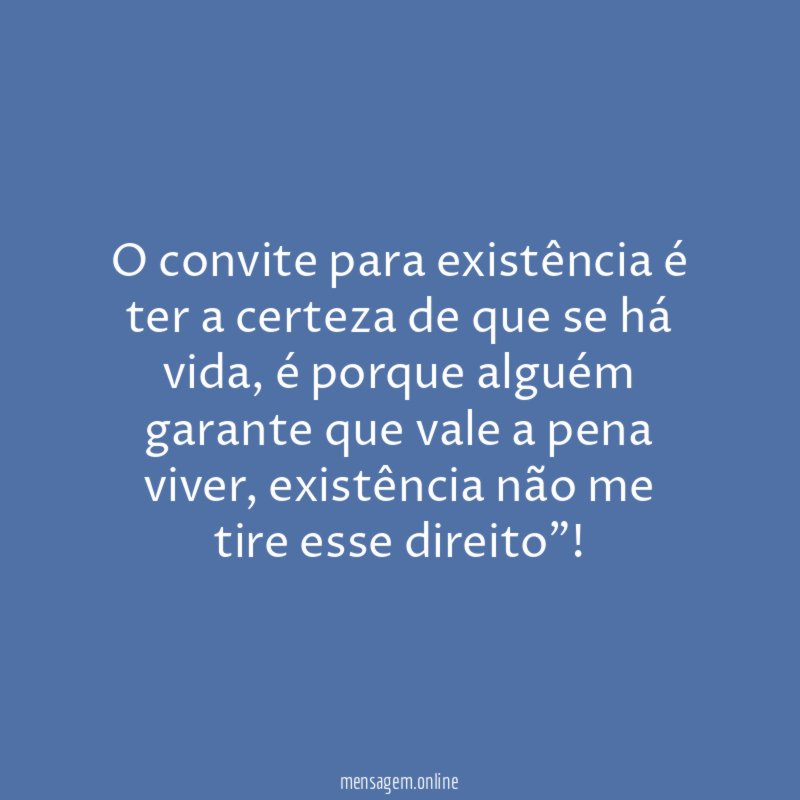 O convite para existência é ter a certeza