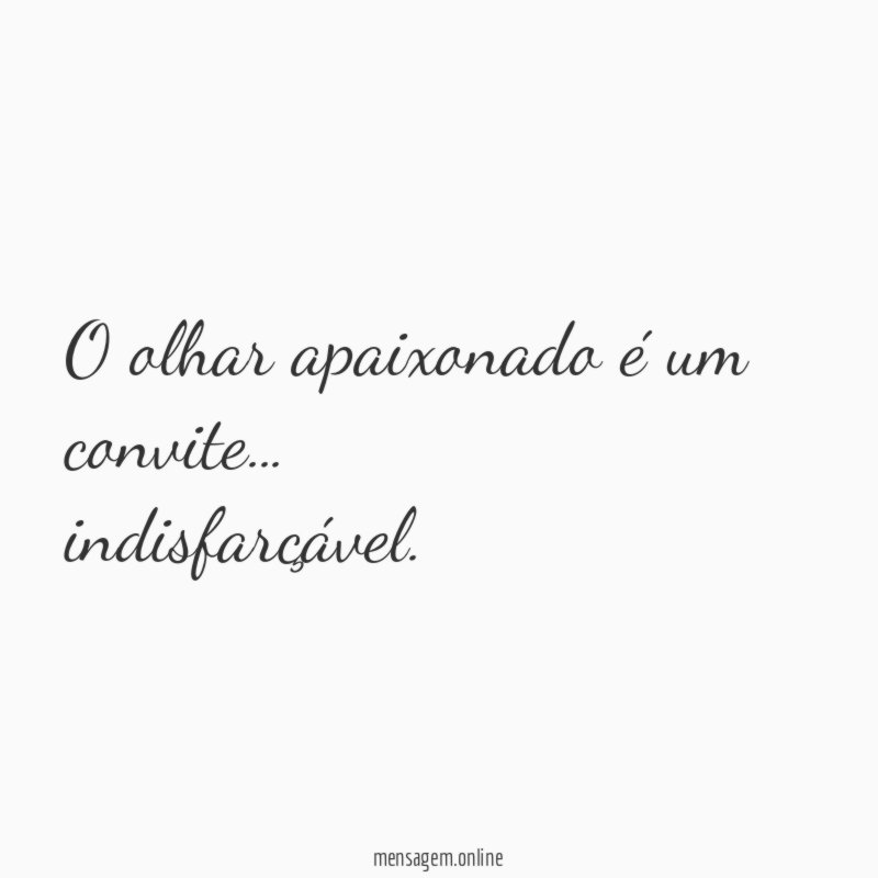 O olhar apaixonado é um convite