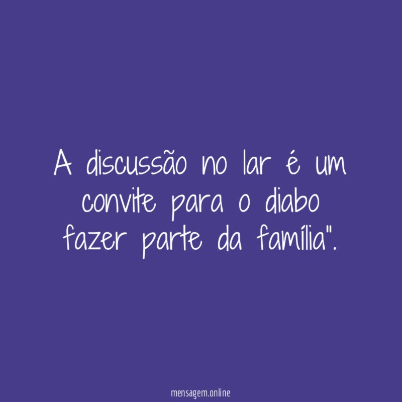 A discussão no lar é um convite para