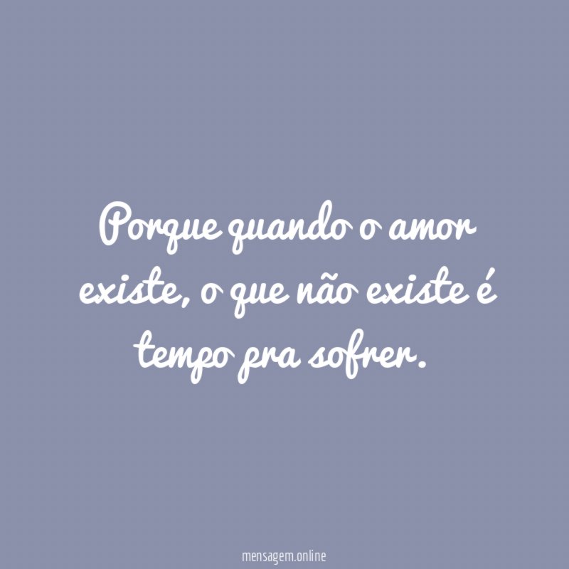 Porque quando o amor existe
