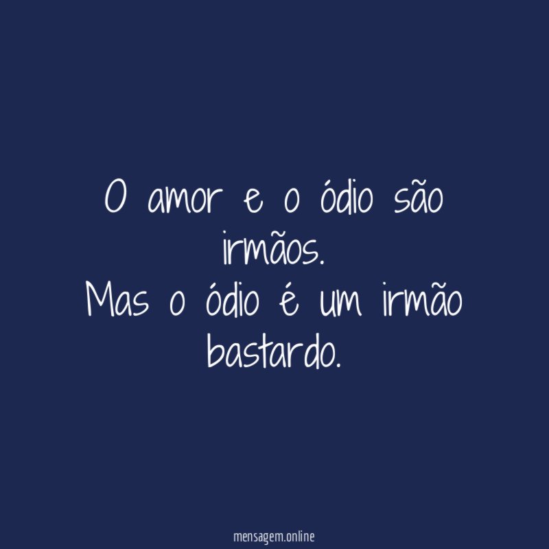 O amor e o ódio são irmãos