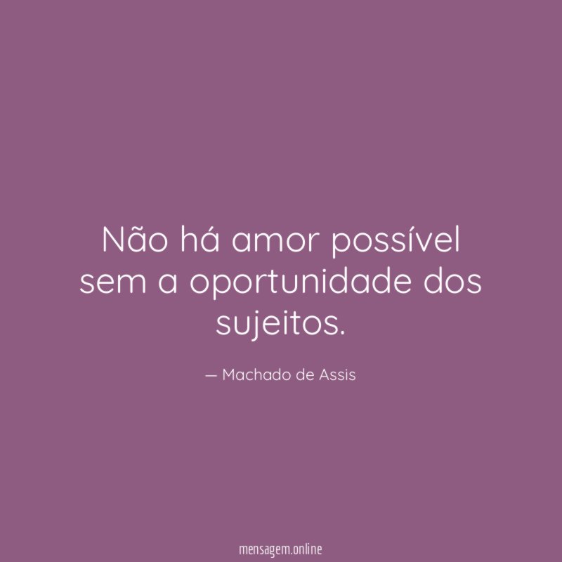 Não há amor possível sem a oportunidade dos sujeitos