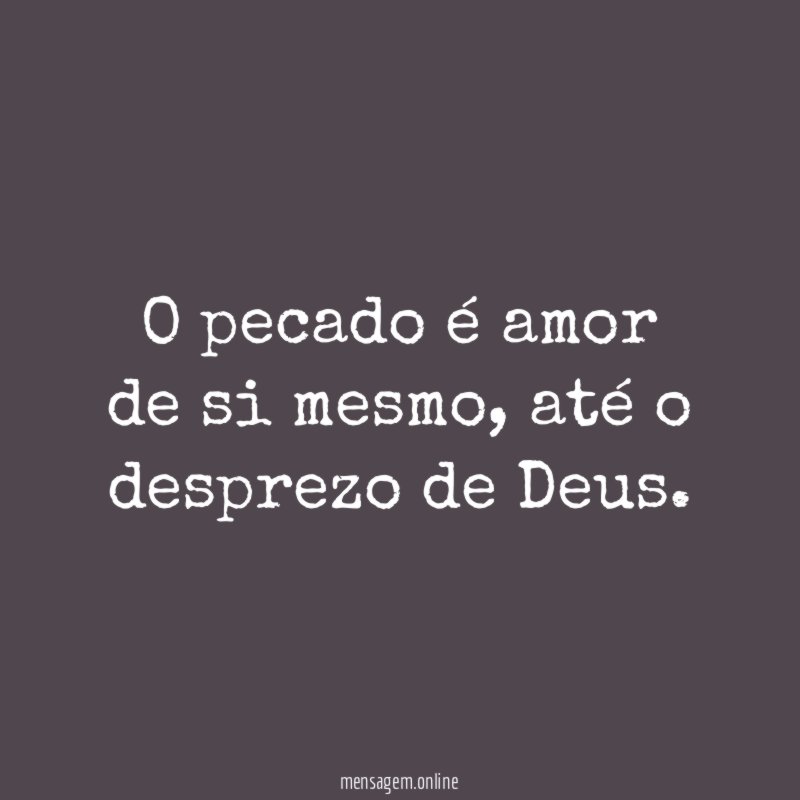O pecado é amor de si mesmo